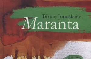 Birutės Jonuškaitės romanas „Maranta“.