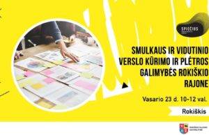 Rokiškio „Spiečius“ kviečia susipažinti su galimybėmis pradėti, kurti ir plėsti savo verslą Rokiškio rajone!