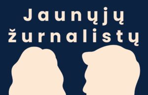 Jaunųjų žurnalistų premija – šansas jaunuoliams atrasti save žurnalistikoje