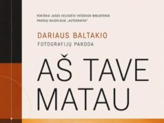 Dariaus Baltakio fotografijų paroda AŠ TAVE MATAU