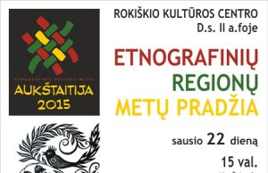 Šiandien Rokiškyje skelbiamas Etnografinių regionų metų startas Renginio afiša.