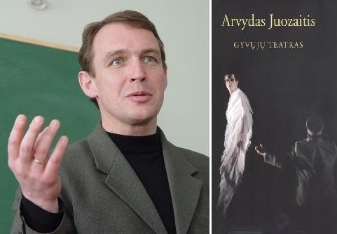 Humanitarinių mokslų daktaras Arvydas Juozaitis pristatys savo naujausią kūrinį - istorinių dramų knygą „Gyvųjų teatras