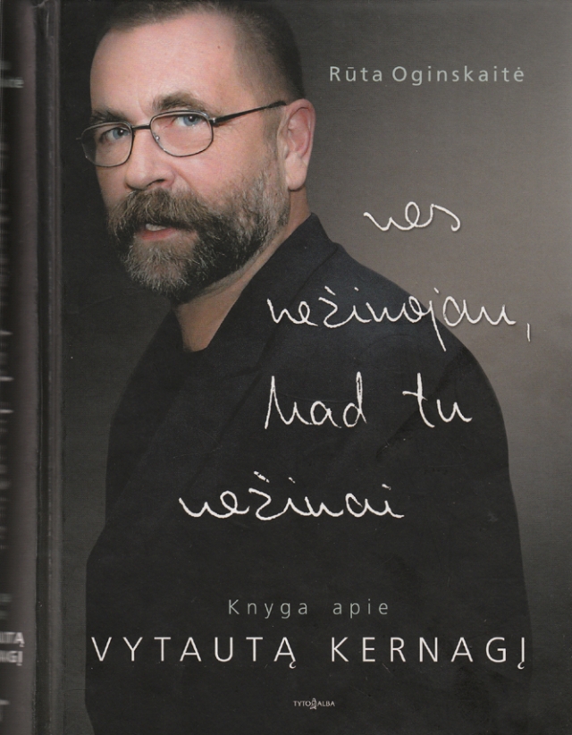 Knyga apie Vytautą Kernagį „Nes nežinojau Knyga apie Vytautą Kernagį „Nes nežinojau